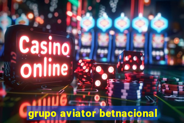 grupo aviator betnacional